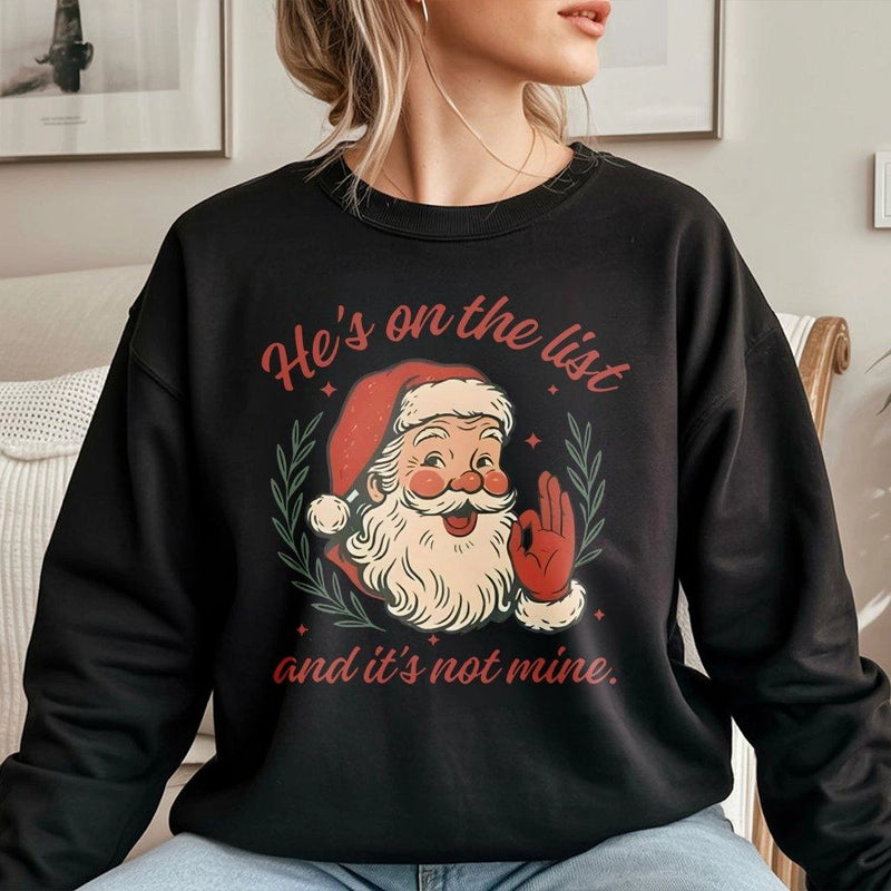 Humorous Retro Santa Sweatshirt, He's on the List Christmas Sweatshirt, Sarcastic Holiday Crewneck, Vintage Xmas Sweater, Christmas Present