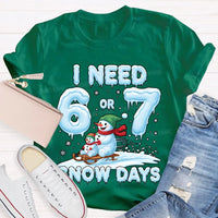 Humorous Christmas Snowman Shirt, I Need 6 or 7 Snow Days T-Shirt, Winter Holiday Graphic Tee, Adorable Snow Day Lover T-Shirt, Xmas Holiday Present
