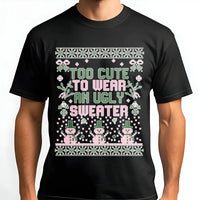 Humorous Christmas Holiday Graphic Tee, Too Adorable to Wear an Ugly Sweater T-Shirt, Adorable Girly Christmas Shirt, Sarcastic Christmas Tee for Her