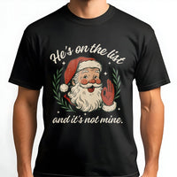 Humorous Santa Christmas T-Shirt, He's on the List and It's Not Mine Shirt, Retro Holiday Humor Graphic Tee, Adorable Naughty List Xmas Shirt