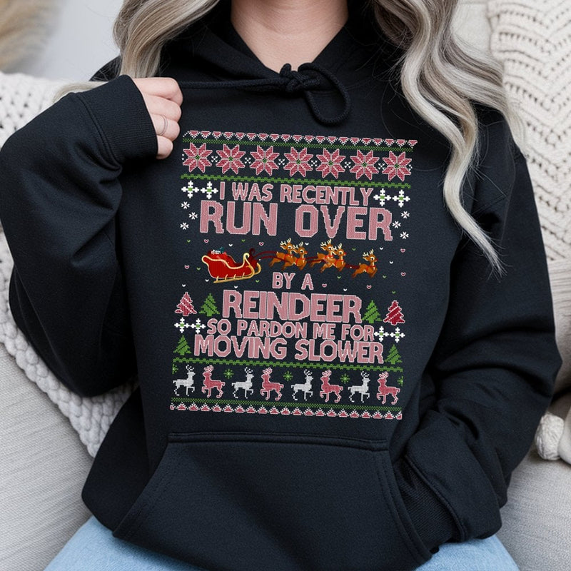 Humorous Christmas Quote Hoodie, Run Over by a Reindeer Hoodie, Holiday Graphic Sweatshirt, Winter Xmas Pullover Hooded Sweatshirt Present
