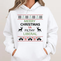 Humorous Ugly Christmas Hoodie, Merry Christmas Ya Filthy Liberal Hoodie, Liberal Xmas Graphic Hooded Sweatshirt, Holiday Party Present Hoodie