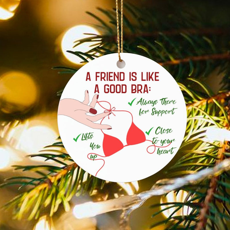 Humorous Bestie Christmas Ornament, Friend Is Like a Good Bra Ceramic Ornament, Best Friend Tree Ornament, Friendship Holiday Keepsake Present