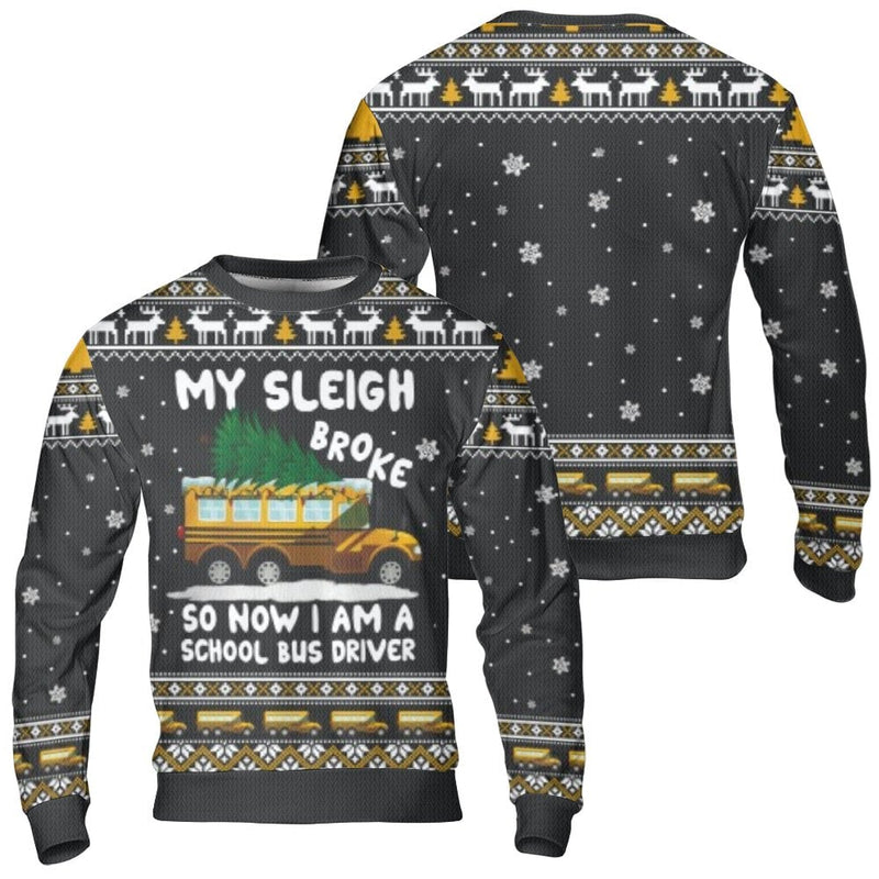 Humorous My Sleigh Broke Holiday Sweater, School Bus Driver Christmas Sweatshirt, Xmas Bus Driver Crewneck, Ugly Christmas Sweater Present