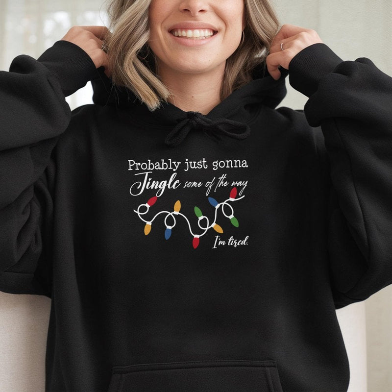 Humorous Christmas Lights Holiday Pullover, Probably Just Gonna Jingle Some of the Way Hoodie, Tired Mom Hooded Sweatshirt