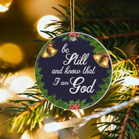 Scripture Christmas Ornament, Be Still and Know That I Am God Ornament, Bible Verse Ceramic Ornament, Christian Holiday Tree Decor Present