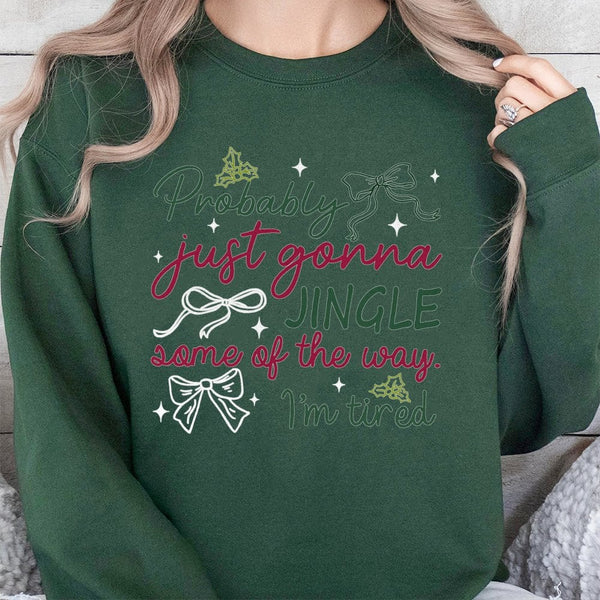 Humorous Tired Christmas Sweater, Probably Just Gonna Jingle Some of the Way Sweatshirt, Holiday Humor Pullover, Sarcastic Xm