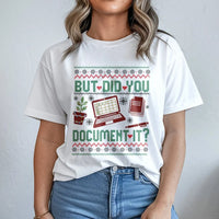 Humorous Office Humor Christmas Shirt, But Did You Document It T-Shirt, Ugly Xmas Nurse T-Shirt, HR Graphic Tee, Holiday Coworker Work Present