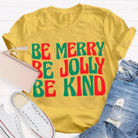 Christmas Vibes T-Shirt, Be Merry Be Jolly Be Kind Shirt, Retro Holiday Graphic Tee, Adorable Xmas Season Shirt, Family Christmas Present Tee