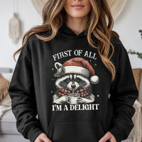First of All I'm a Delight Hoodie, Christmas Raccoon Hoodie, Humorous Animal Holiday Hooded Sweatshirt, Adorable Sarcastic Xmas Pullover Hoodie