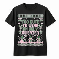 Humorous Christmas Holiday Graphic Tee, Too Adorable to Wear an Ugly Sweater T-Shirt, Adorable Girly Christmas Shirt, Sarcastic Christmas Tee for Her