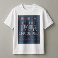 Humorous Office Christmas Party T-Shirt, Be the Reason HR Gets Involved Shirt, Sarcastic Coworker Graphic Tee, Work Holiday Party T-Shirt
