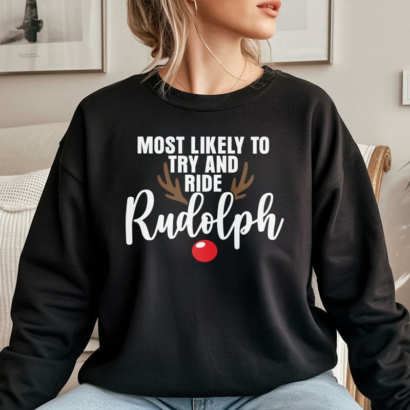 Humorous Christmas Reindeer Sweatshirt, Most Likely to Ride Rudolph Sweatshirt, Matching Holiday Crewneck, Adorable Xmas Party Pullover Sweatshirt