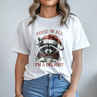 Humorous Holiday Raccoon Shirt, First of All I'm A Delight Raccoon Christmas T-Shirt, Adorable Animal Xmas Graphic Tee, Raccoon Lover Christmas Tee