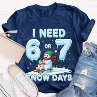 Humorous Christmas Snowman Shirt, I Need 6 or 7 Snow Days T-Shirt, Winter Holiday Graphic Tee, Adorable Snow Day Lover T-Shirt, Xmas Holiday Present