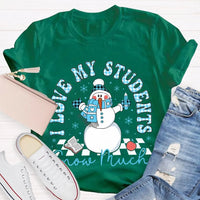 Snowman Teacher Christmas T-Shirt, I Love My Students Snow Much Shirt, Holiday Teacher Tee, Adorable Winter Educator Shirt, Christmas Present