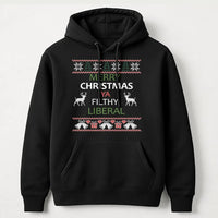 Humorous Ugly Christmas Hoodie, Merry Christmas Ya Filthy Liberal Hoodie, Liberal Xmas Graphic Hooded Sweatshirt, Holiday Party Present Hoodie