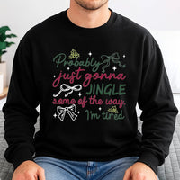 Humorous Tired Christmas Sweater, Probably Just Gonna Jingle Some of the Way Sweatshirt, Holiday Humor Pullover, Sarcastic Xmas Crewneck Present