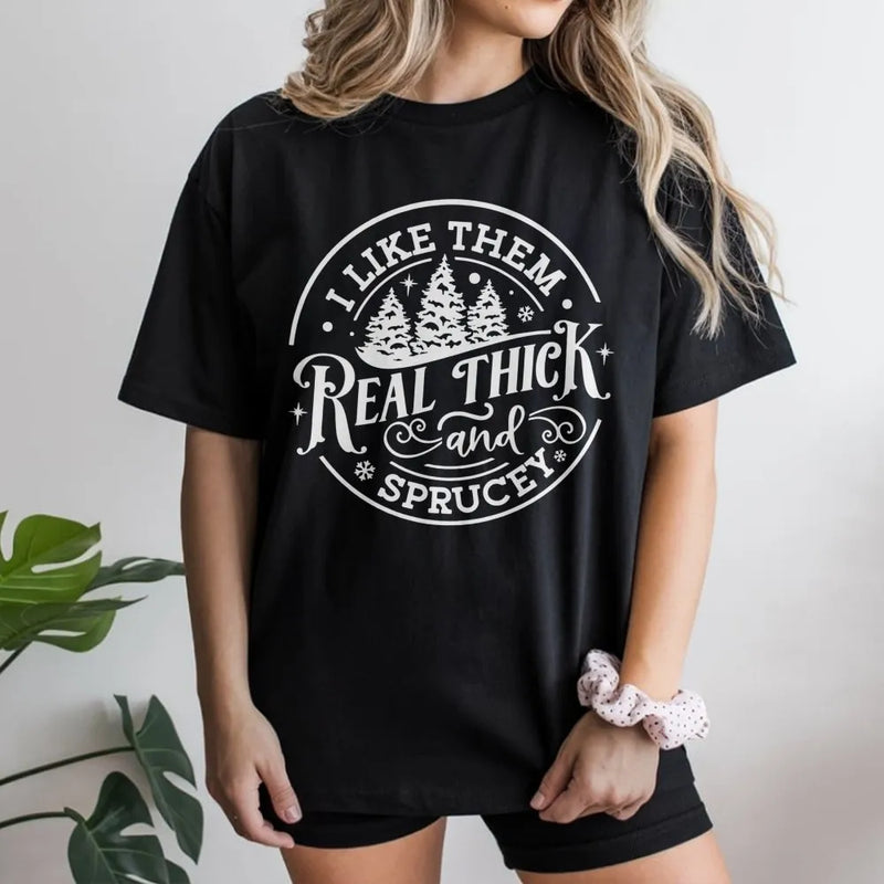 Humorous Christmas Tree T-Shirt, Thick and Sprucey T-Shirt, Humorous Holiday Tree Graphic Tee, Winter Pun Apparel, Novelty Tree T-Shirt
