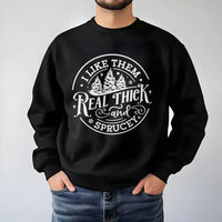 Humorous Christmas Tree Sweatshirt, Real Thick and Sprucey Sweatshirt, Holiday Tree Pullover, Winter Xmas Crewneck, Adorable Tree Lover Present