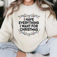 Holiday Lights Graphic Crewneck, I Have Everything I Want for Christmas Sweatshirt, Humorous Xmas Pullover, Couples Christmas Sweatshirt