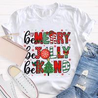 Christmas Holiday Graphic T-Shirt, Be Merry Be Jolly Be Kind Shirt, Adorable Winter Graphic Tee, Merry Christmas Kindness Shirt, Holiday Present