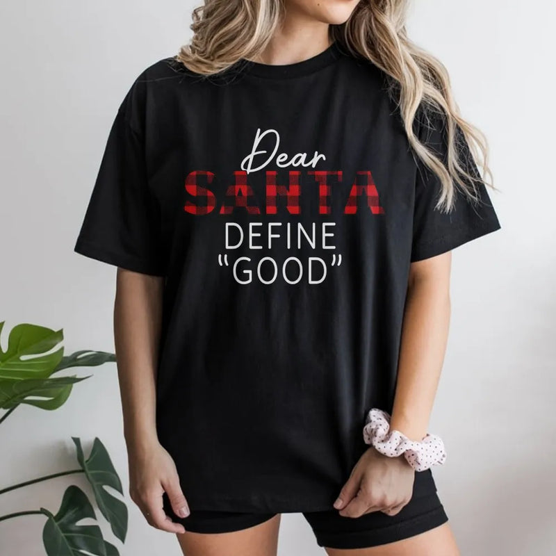 Buffalo Plaid Christmas T-Shirt, Dear Santa Define Good Shirt, Humorous Holiday Quote Tee, Sarcastic Christmas Shirt, Xmas Family Present Tee