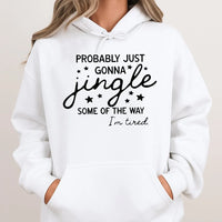 Humorous Christmas Hoodie, Probably Just Gonna Jingle Hoodie, Tired Mom Christmas Sweatshirt, Lazy Holiday Pullover, Sarcastic Christmas Present