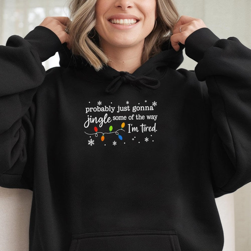Humorous Christmas Sweatshirt, Probably Just Gonna Jingle Some of the Way Hoodie, Holiday Humor Graphic Hoodie, Comfy Xmas Pullover Present