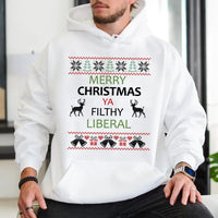 Humorous Ugly Christmas Hoodie, Merry Christmas Ya Filthy Liberal Hoodie, Liberal Xmas Graphic Hooded Sweatshirt, Holiday Party Present Hoodie