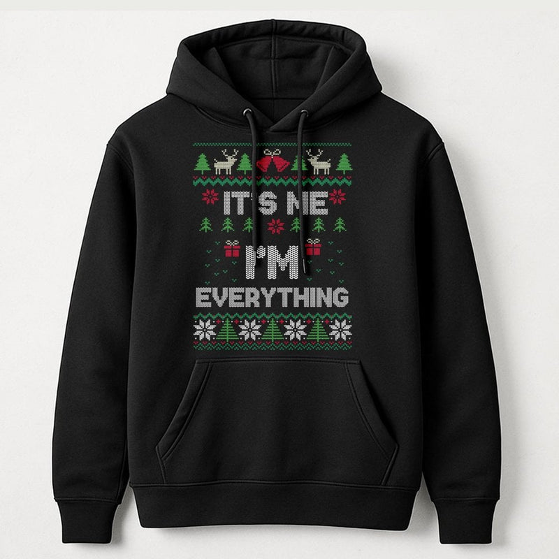 Humorous Holiday Quote Hoodie, It's Me I'm Everything Ugly Christmas Hoodie, Humorous Xmas Party Pullover Hoodie, Sarcastic Winter Sweatshirt