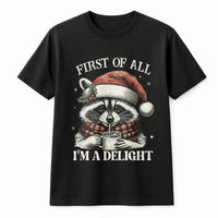 Humorous Holiday Raccoon Shirt, First of All I'm A Delight Raccoon Christmas T-Shirt, Adorable Animal Xmas Graphic Tee, Raccoon Lover Christmas Tee