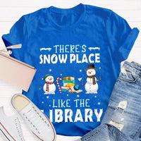 Christmas Snowman Book Lover Shirt, Theres Snow Place Like the Library T-Shirt, Winter Librarian Graphic Tee, Present