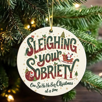 Humorous Sober Holiday Ceramic Ornament, Sleighing Your Sobriety Ornament, Clean and Sober Christmas Tree Ornament, Recovery Keepsake Present