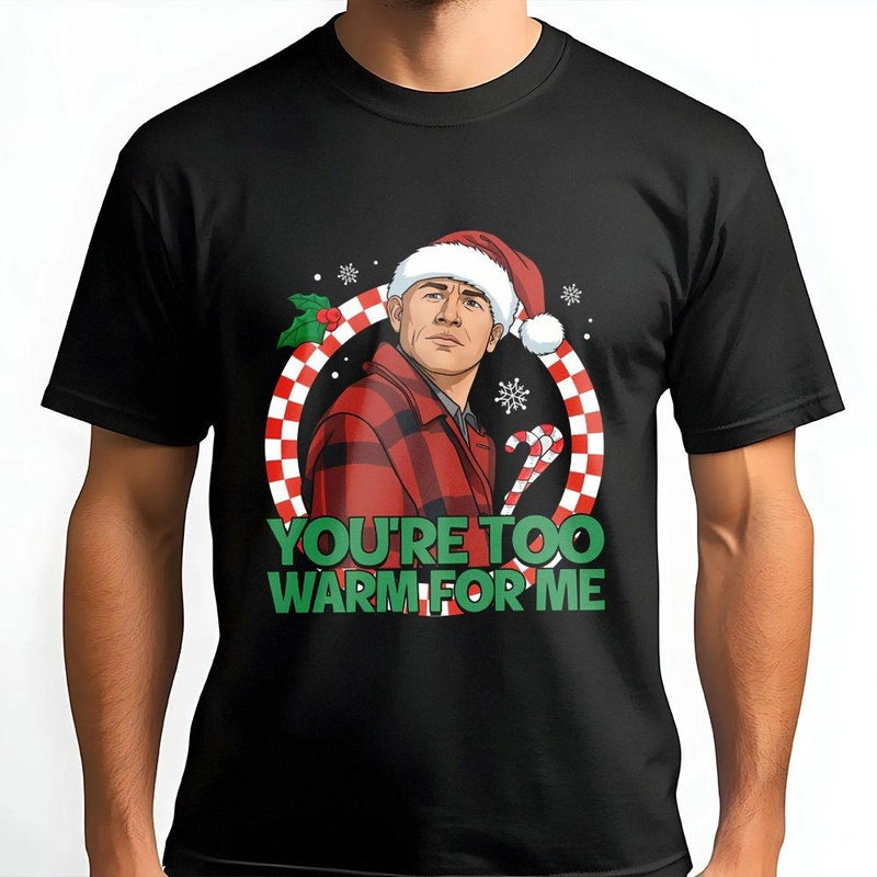 Humorous Spooky Holiday Graphic Tee, You're Too Warm for Me Christmas T-Shirt, Retro Horror Christmas Shirt, Sarcastic Festive Winter Tee
