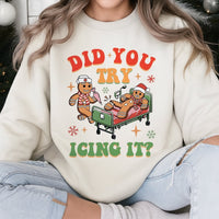 Humorous Gingerbread Nurse Christmas Crewneck, Did You Try Icing It Sweatshirt, Healthcare Worker Holiday Pullover, Nurse Xmas Sweater