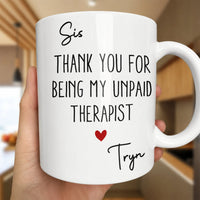 Humorous Sister Ceramic Mug, Thank You for Being My Unpaid Therapist Mug, Sister Birthday Present Coffee Cup, Adorable Sisterhood Christmas Mug