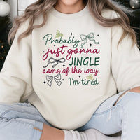 Humorous Tired Christmas Sweater, Probably Just Gonna Jingle Some of the Way Sweatshirt, Holiday Humor Pullover, Sarcastic Xmas Crewneck Present