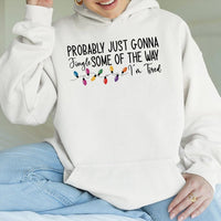Humorous Christmas Sweatshirt, Just Gonna Jingle Some of the Way Hoodie, Sarcastic Tired Mom Holiday Pullover, Comfy Xmas Present for Her
