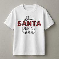 Buffalo Plaid Christmas T-Shirt, Dear Santa Define Good Shirt, Humorous Holiday Quote Tee, Sarcastic Christmas Shirt, Xmas Family Present Tee