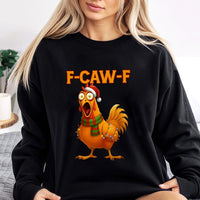 F Caw F Rooster Meme Sweatshirt, Humorous Chicken Christmas Sweatshirt, Holiday Sarcastic Farm Animal Sweater, Adorable Xmas Humor Crewneck