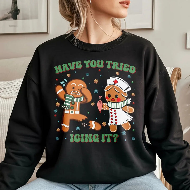 Gingerbread Nurse Christmas Sweatshirt, Have You Tried Icing It Nurse Sweatshirt, Humorous RN Holiday Crewneck, Medical Nurse Sweatshirt