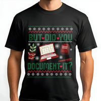 Humorous Office Humor Christmas Shirt, But Did You Document It T-Shirt, Ugly Xmas Nurse T-Shirt, HR Graphic Tee, Holiday Coworker Work Present