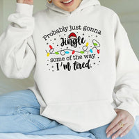 I'm Tired Holiday Meme Sweatshirt, Jingle Some of the Way Humorous Christmas Hoodie, Adorable Sarcastic Xmas Hooded Sweater, Winter Pullover