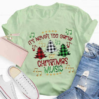 Humorous Music Teacher Shirt, Never Too Early for Christmas Music T-Shirt, Christmas Music Lover Graphic Tee, Musician Holiday Present Shirt