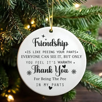 Humorous Best Friend Christmas Ornament, Peeing Your Pants Friendship Ornament, Gag Present Ceramic Tree Ornament, BFF Holiday Keepsake Ornament