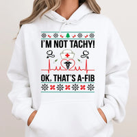 Humorous Medical Pun Holiday Sweatshirt, Im Not Tachy A-Fib Nurse Christmas Hoodie, Adorable Healthcare RN Hooded Pullover, Nursing Student Present