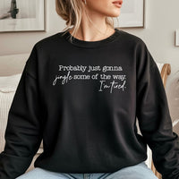 Humorous Sarcastic Christmas Crewneck, Probably Just Gonna Jingle Sweatshirt, Retro Holiday Jingle Pullover, Comfy Xmas Winter Sweater
