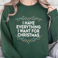 Holiday Lights Graphic Crewneck, I Have Everything I Want for Christmas Sweatshirt, Humorous Xmas Pullover, Couples Christmas Sweatshirt