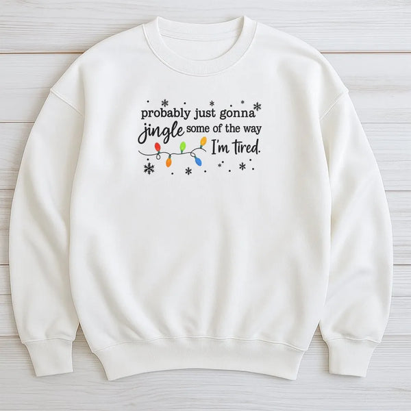 Humorous Christmas Lights Crewneck, Probably Just Gonna Jingle Some of the Way I'm Tired Sweatshirt, Tired Mom Holiday Sweate